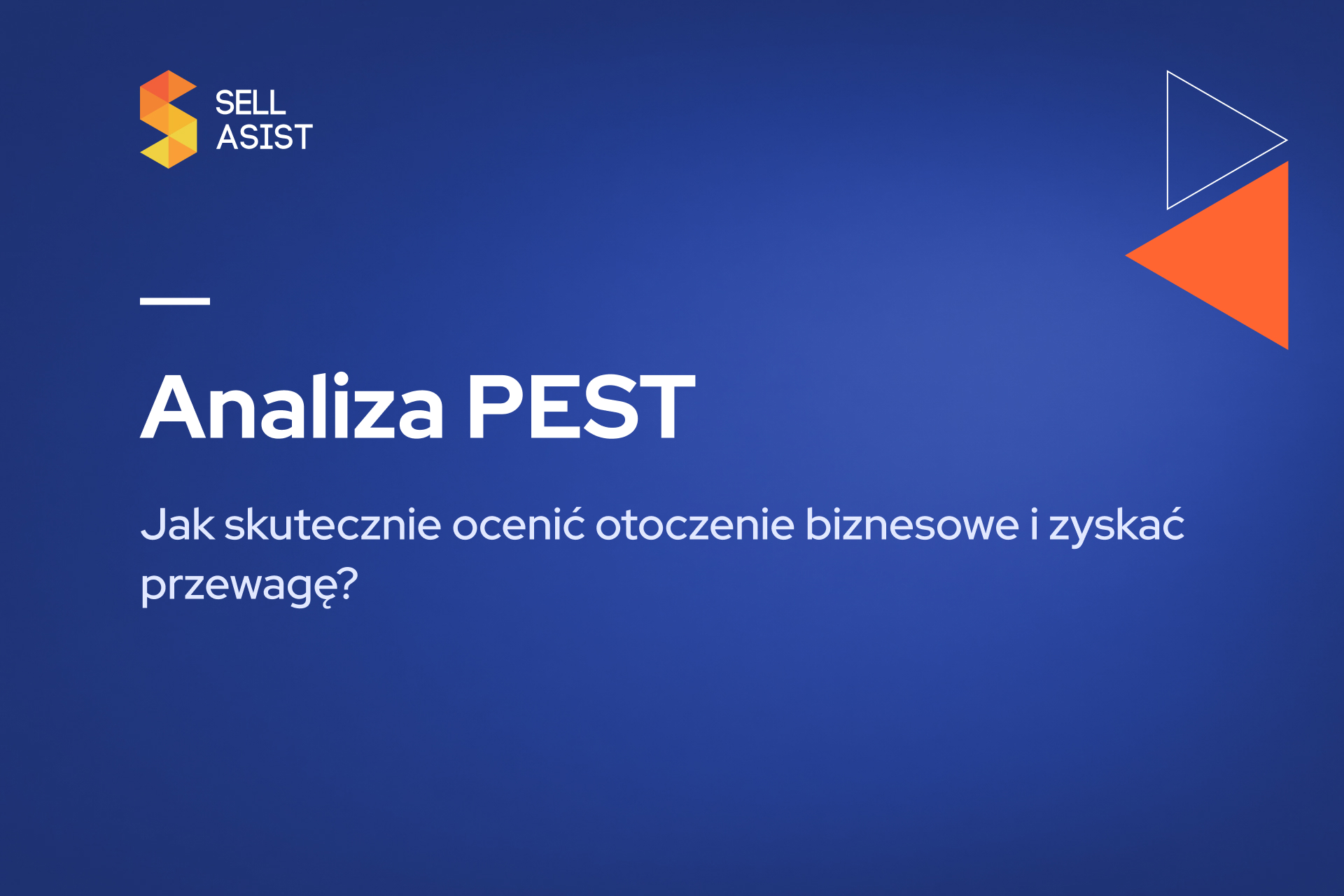 Analiza PEST – jak skutecznie ocenić otoczenie biznesowe i zyskać przewagę?